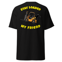 Forklift Ninja Stay Loaded My Friend GY Classic tee