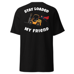 Forklift Superhero Stay Loaded My Friend GW Classic tee