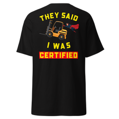 Forklift Superhero They said I was Forklift Certified GY Classic tee