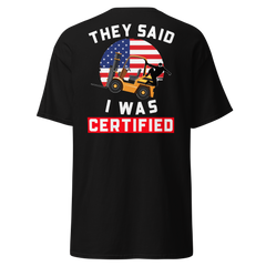 American Forklift Ninja They said I was Forklift Certified GW Classic tee