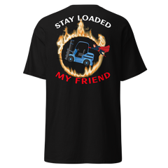 Forklift Superhero in Flames, Stay Loaded My Friend BWBR Classic tee