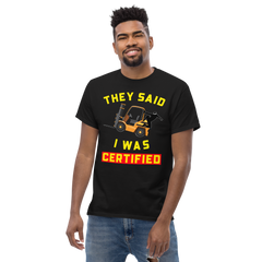 Forklift Ninja, They said I was Certified GY Classic tee