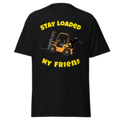 Forklift Ninja Stay Loaded My Friend GY Classic tee