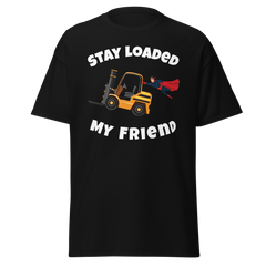 Forklift Superhero Stay Loaded My Friend GW Classic tee