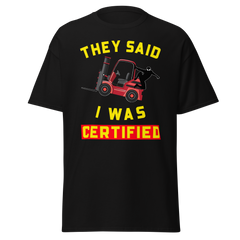 Forklift Ninja They said I was Forklift Certified RY Classic tee