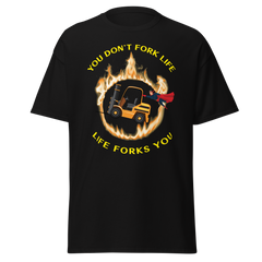 Forklift Superhero in Flames, You Don't Fork Life, Life Forks You GY Classic tee