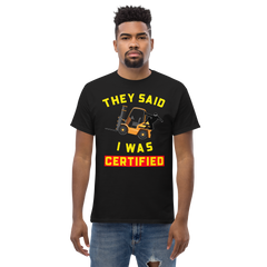 Forklift Ninja, They said I was Certified GY Classic tee