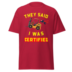 Forklift Superhero They said I was Forklift Certified GY Classic tee