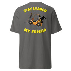 Forklift Ninja Stay Loaded My Friend GY Classic tee