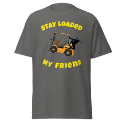 Forklift Ninja Stay Loaded My Friend GY Classic tee