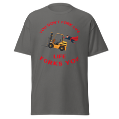 Forklift Superhero, You Don't Fork Life, Life Forks You GR Classic tee