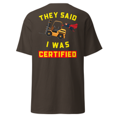 Forklift Superhero They said I was Forklift Certified GY Classic tee