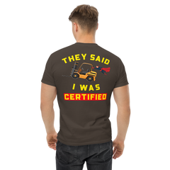 Forklift Superhero They said I was Forklift Certified GY Classic tee