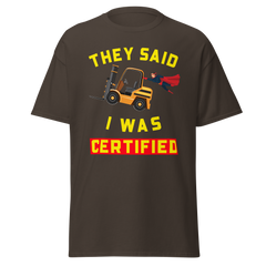 Forklift Superhero They said I was Forklift Certified GY Classic tee