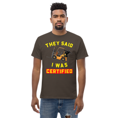 Forklift Ninja, They said I was Certified GY Classic tee