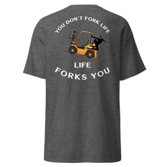 Forklift Ninja You Don't Fork Life, Life Forks You GW Classic tee