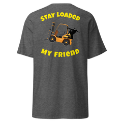 Forklift Ninja Stay Loaded My Friend GY Classic tee