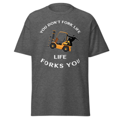 Forklift Ninja You Don't Fork Life, Life Forks You GW Classic tee