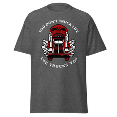 Trucker Skull, You Don't Truck Life, Life Trucks You RW Classic tee