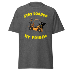 Forklift Ninja Stay Loaded My Friend GY Classic tee