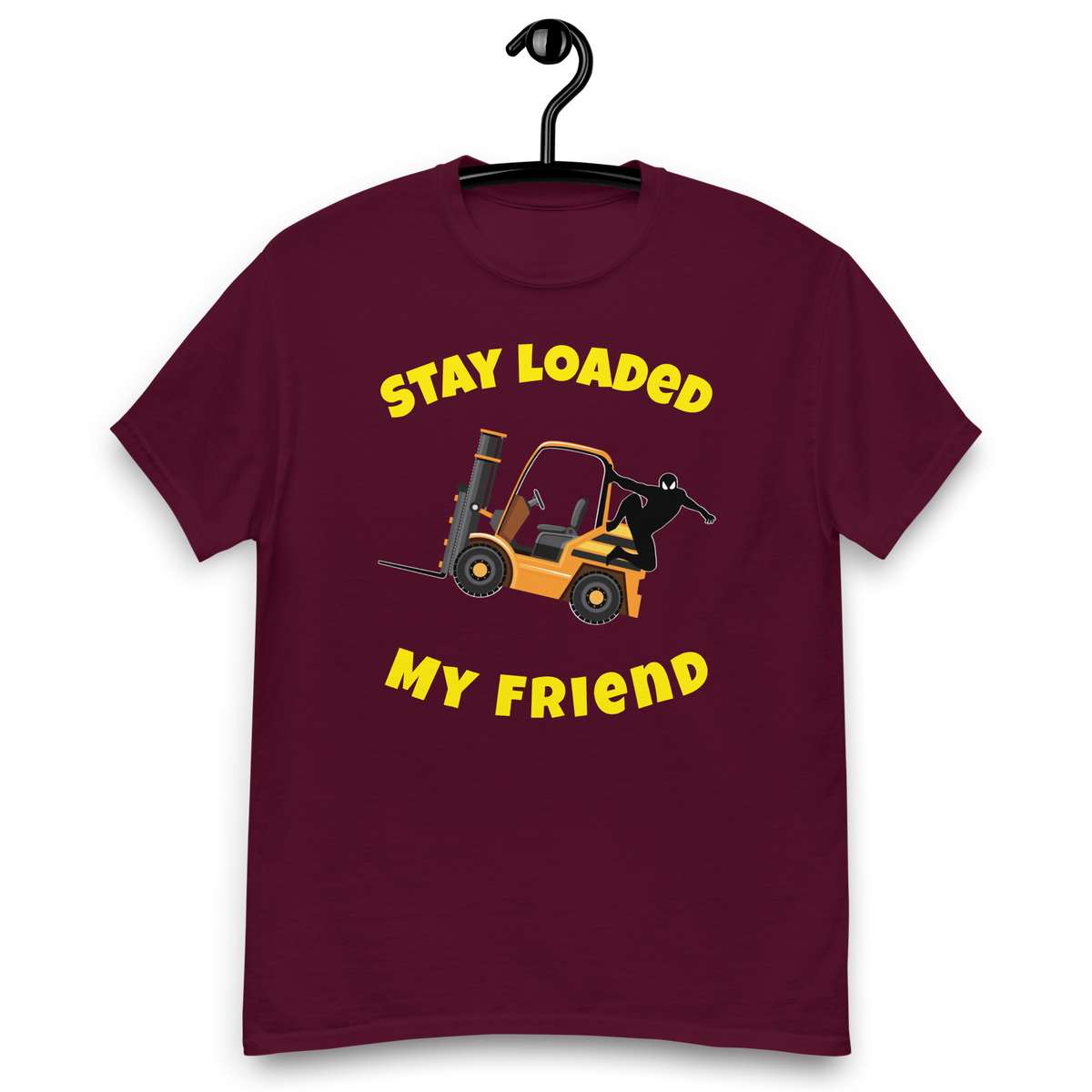 Forklift Ninja Stay Loaded My Friend GY Classic tee