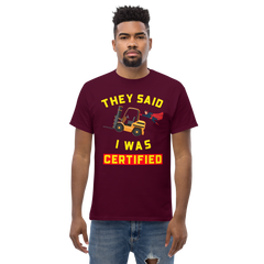 Forklift Superhero They said I was Forklift Certified GY Classic tee