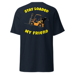 Forklift Ninja Stay Loaded My Friend GY Classic tee