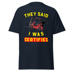 Forklift Ninja They said I was Forklift Certified RY Classic tee