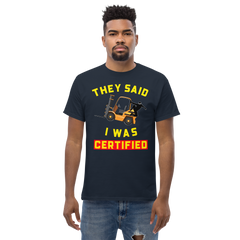 Forklift Ninja, They said I was Certified GY Classic tee