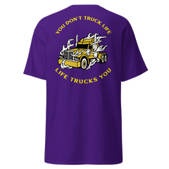 Trucker in Flames You Don't Truck Life, Life Trucks You GY Classic tee