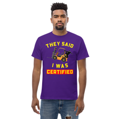 Forklift Ninja, They said I was Certified GY Classic tee