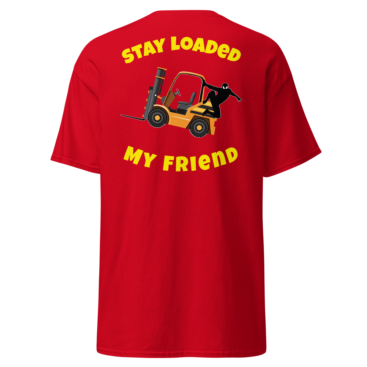 Forklift Ninja Stay Loaded My Friend GY Classic tee