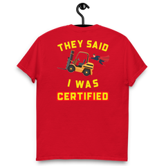 Forklift Superhero They said I was Forklift Certified GY Classic tee