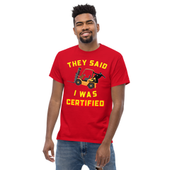 Forklift Ninja, They said I was Certified GY Classic tee