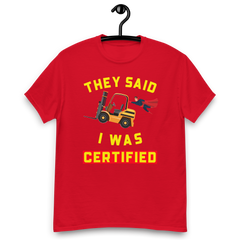 Forklift Superhero They said I was Forklift Certified GY Classic tee