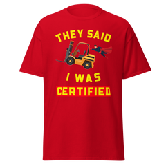 Forklift Superhero They said I was Forklift Certified GY Classic tee