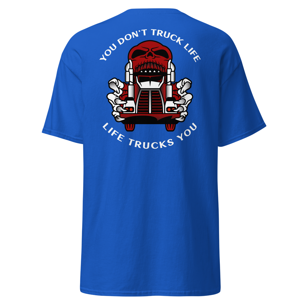 Trucker Skull, You Don't Truck Life, Life Trucks You RW Classic tee