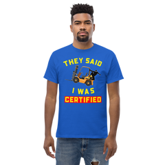 Forklift Ninja, They said I was Certified GY Classic tee