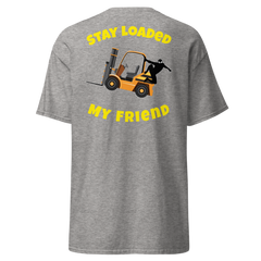 Forklift Ninja Stay Loaded My Friend GY Classic tee