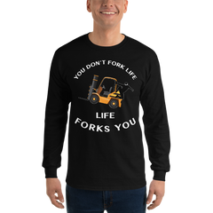 Forklift Ninja You Don't Fork Life, Life Forks You GW Long Sleeve Shirt