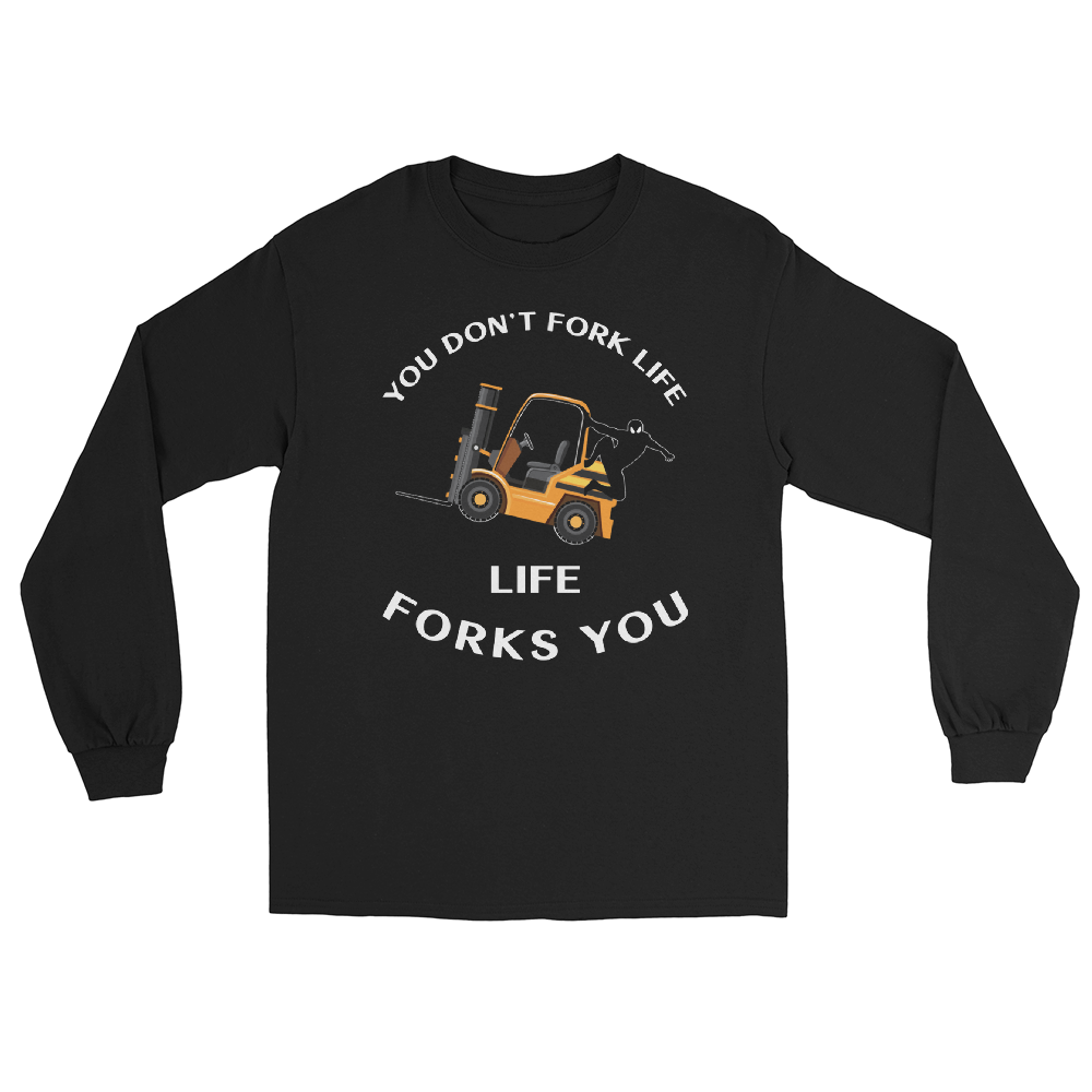 Forklift Ninja You Don't Fork Life, Life Forks You GW Long Sleeve Shirt