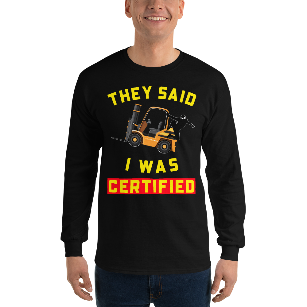 Forklift Ninja They Said I was Certified GY Men’s Long Sleeve Shirt