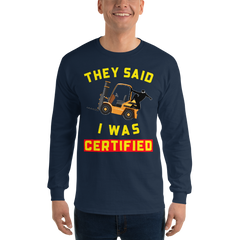 Forklift Ninja They Said I was Certified GY Men’s Long Sleeve Shirt