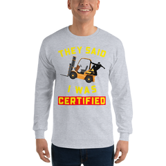 Forklift Ninja They Said I was Certified GY Men’s Long Sleeve Shirt