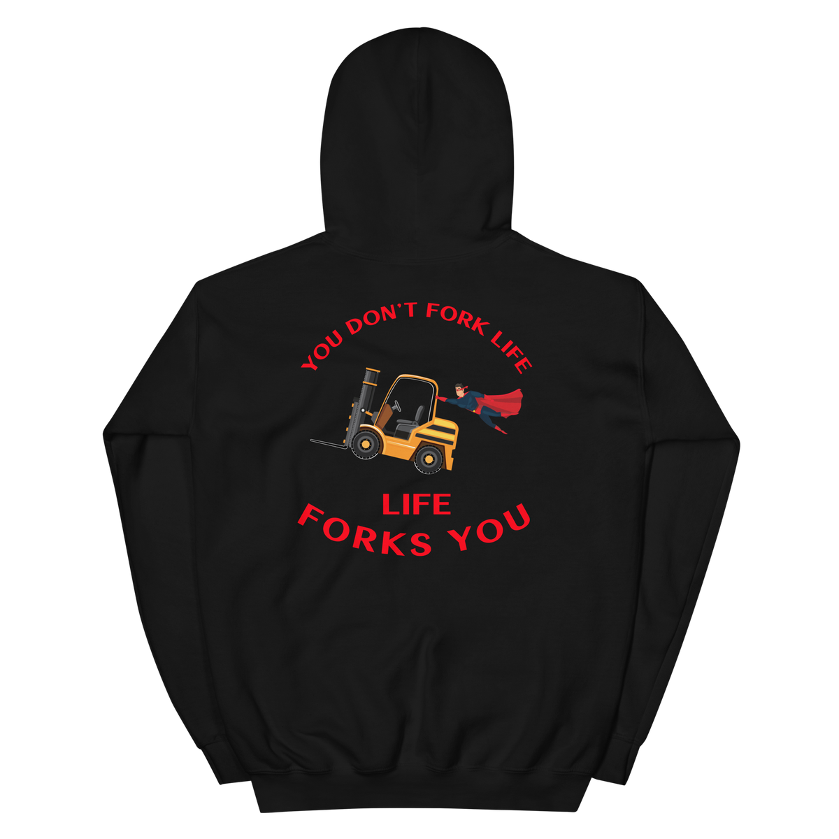 Forklift Superhero, You Don't Fork Life, Life Forks You GR Unisex Hoodie