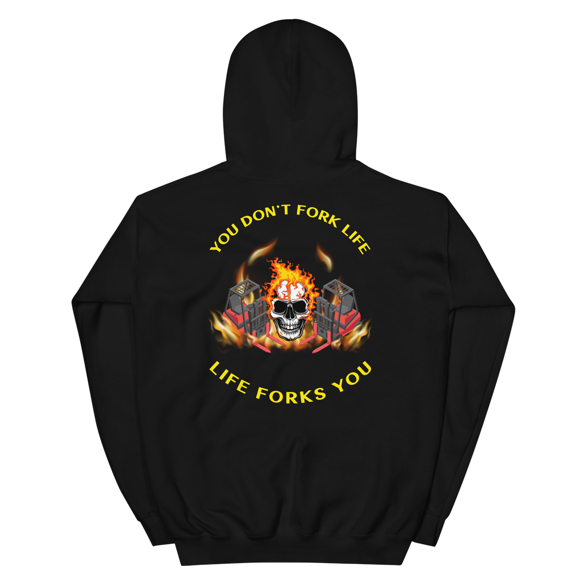 Twin Forklift Skull in Flames, You Don't Fork Life, Life Forks You BRY Unisex Hoodie