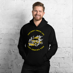 Trucker in Flames You Don't Truck Life, Life Trucks You GY Unisex Hoodie