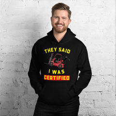 Forklift Ninja They said I was Forklift Certified RY Unisex Hoodie