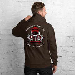 Trucker Skull You Don't Truck Life, Life Trucks You RW Unisex Hoodie