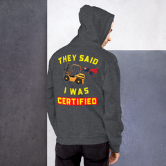 Forklift Superhero They said I was Forklift Certified GY Unisex Hoodie